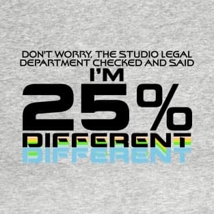 I'm 25% Different! T-Shirt